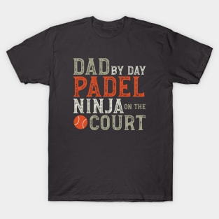 Dad by Day Padel Ninja on the Court T-Shirt